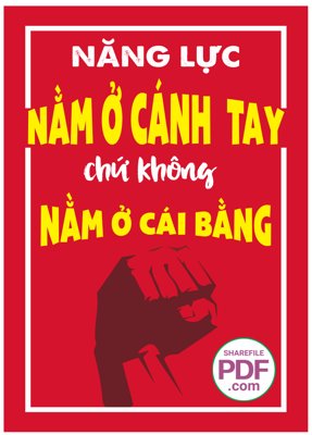 File gốc Năng lực nằm ở cánh tay chứ không nằm ở cái bằng (in mica) trang trí